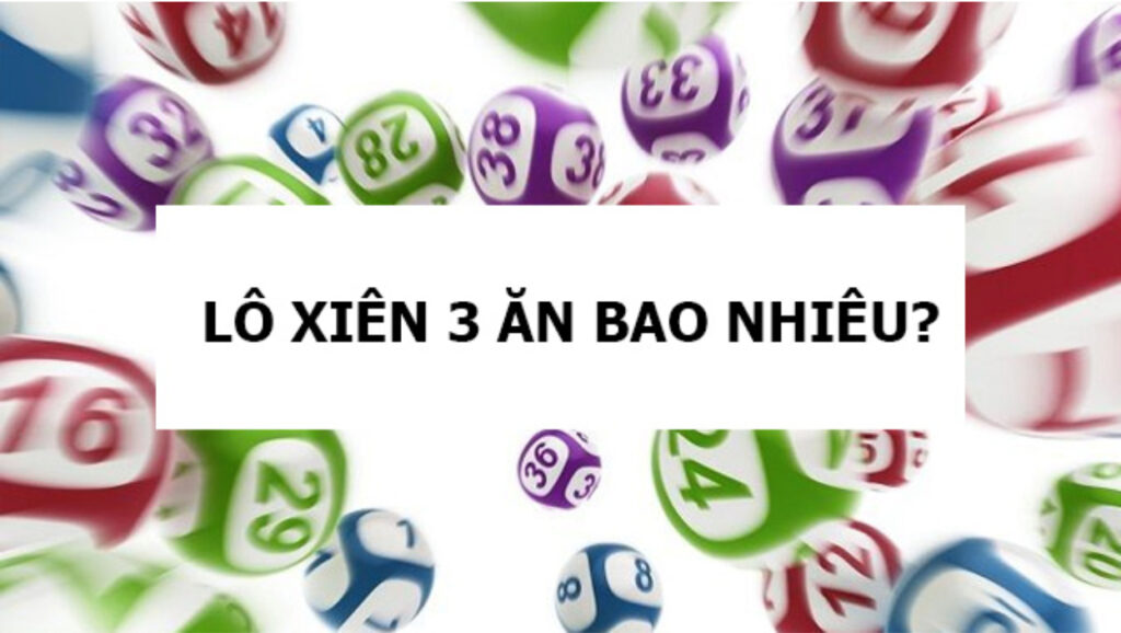 Giải đáp lô xiên 3 miền Bắc ăn bao nhiêu?